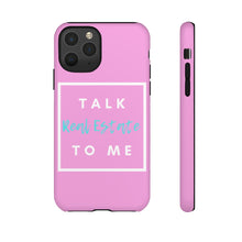 Load image into Gallery viewer, &quot;Talk Real Estate to Me&quot; [PINK] Tough Case
