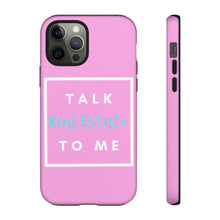 Load image into Gallery viewer, &quot;Talk Real Estate to Me&quot; [PINK] Tough Case
