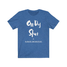 Load image into Gallery viewer, &quot;Off Day Shirt&quot; Unisex Jersey Short Sleeve Tee
