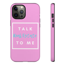 Load image into Gallery viewer, &quot;Talk Real Estate to Me&quot; [PINK] Tough Case
