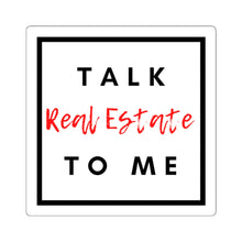 Load image into Gallery viewer, &quot;Talk Real Estate to Me&quot; Square Stickers
