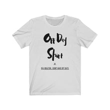 Load image into Gallery viewer, &quot;Off Day Shirt&quot; Unisex Jersey Short Sleeve Tee
