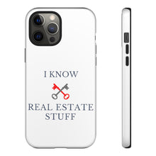 Load image into Gallery viewer, &quot;I Know Real Estate Stuff&quot; [WHITE] Tough Case
