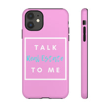 Load image into Gallery viewer, &quot;Talk Real Estate to Me&quot; [PINK] Tough Case
