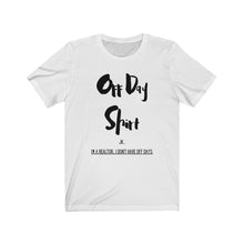 Load image into Gallery viewer, &quot;Off Day Shirt&quot; Unisex Jersey Short Sleeve Tee
