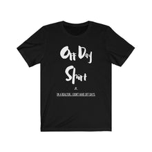 Load image into Gallery viewer, &quot;Off Day Shirt&quot; Unisex Jersey Short Sleeve Tee
